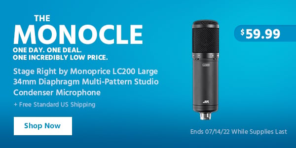 The Monocle. & More One Day. One Deal Stage Right by Monoprice LC200 Large 34mm Diaphragm Multi-Pattern Studio Condenser Microphone $59.99 + Free Standard US Shipping Ends 07/14/22 While Supplies Last