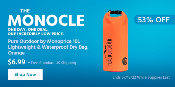 The Monocle. & More One Day. One Deal Pure Outdoor by Monoprice 10L Lightweight & Waterproof Dry Bag, Orange $6.99 + Free Standard US Shipping (53% OFF) (tag) Ends 07/18/22 While Supplies Last