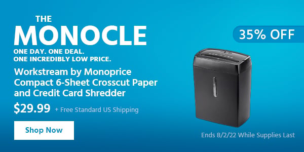 The Monocle. & More One Day. One Deal Workstream by Monoprice Compact 6-Sheet Crosscut Paper and Credit Card Shredder $29.99 + Free Standard US Shipping (35% OFF) (tag) Ends 8/2/22 While Supplies Last