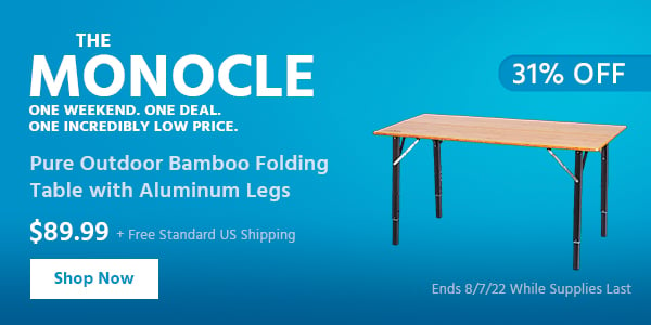 The Monocle. & More One Weekend. One Deal Pure Outdoor Bamboo Folding Table with Aluminum Legs