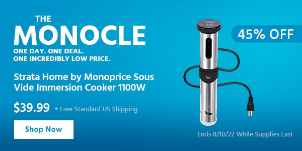 The Monocle. & More One Day. One Deal Strata Home by Monoprice Sous Vide Immersion Cooker 1100W