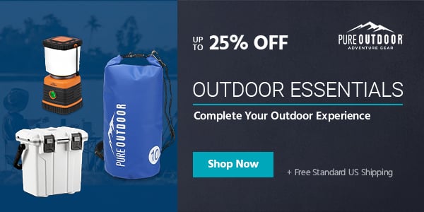 Up to 25% off Pure Outdoor (logo) Outdoor Essentials Complete Your Outdoor Experience Free Standard US Shipping Shop Now