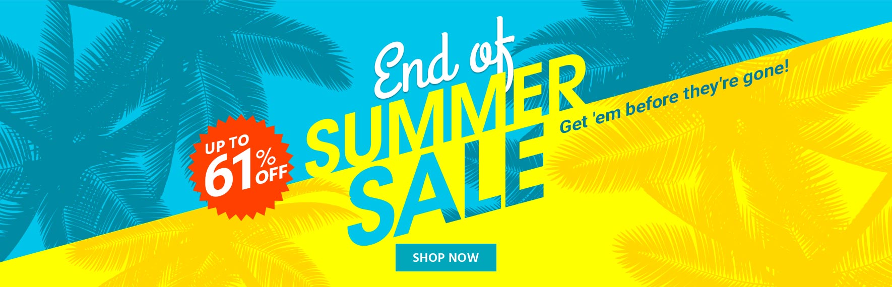 End of Summer Sale Up to 61% off Get 