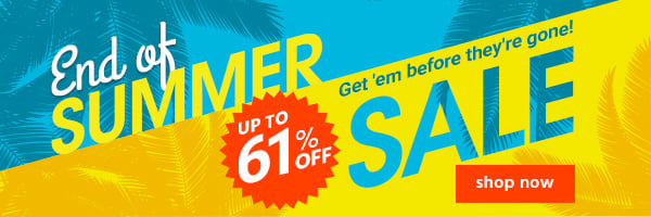 End of Summer Sale Up to 61% off Get 'em before they're gone! Shop now