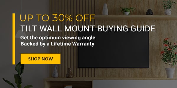 Up to 30% off Tilt Wall Mount Buying Guide Get the optimum viewing angle Backed by a Lifetime Warranty Shop Now