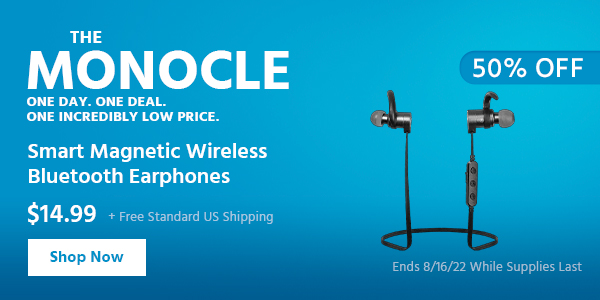 The Monocle. & More One Day. One Deal Smart Magnetic Wireless Bluetooth Earphones