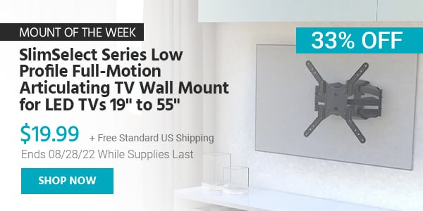 Mount of the Week SlimSelect Series Low Profile Full-Motion Articulating TV Wall Mount for LED TVs 19" to 55" $19.99 + Free Standard US Shipping (33% OFF) (tag) Ends 08/28/22 While Supplies Last