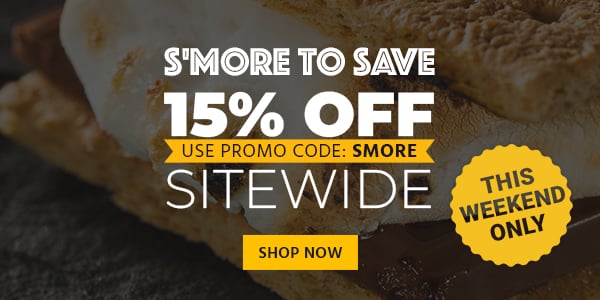 S'more to Save 15% off sitewide Use promo code: SMORE This Weekend Only Shop Now>