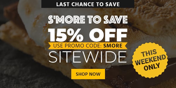 S'more to Save 15% off sitewide Use promo code: SMORE This Weekend Only Shop Now>