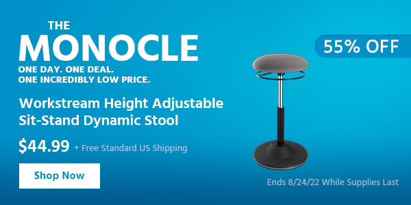 The Monocle. & More One Day. One Deal Workstream Height Adjustable Sit-Stand Dynamic Stool $44.99 + Free Standard US Shipping (55% OFF) (tag) Ends 8/24/22 While Supplies Last