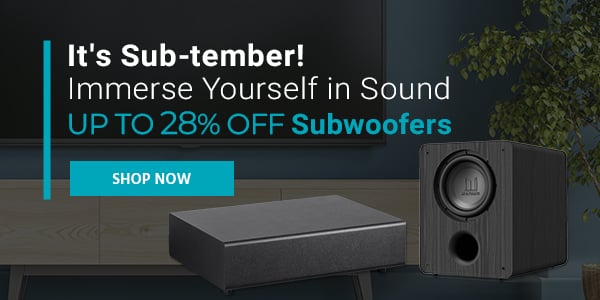 It's Sub-tember! Immerse Yourself in Sound Up to 28% off Subwoofers Shop Now