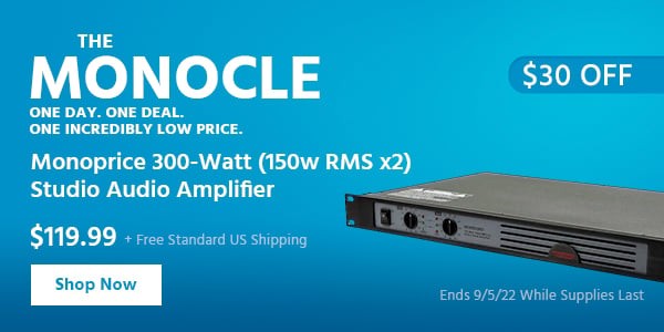 The Monocle. & More One Weekend. One Deal Monoprice 300-Watt (150w RMS x2) Studio Audio Amplifier $119.99 + Free Standard US Shipping ($30 OFF) (tag) Ends 9/5/22 While Supplies Last