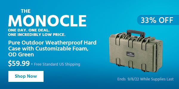 The Monocle. & More One Day. One Deal Pure Outdoor Weatherproof Hard Case with Customizable Foam, OD Green $59.99 + Free Standard US Shipping (33% OFF) (tag) Ends 9/8/22 While Supplies Last