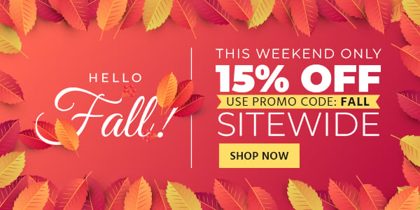 Hello Fall! 15% off sitewide Use promo code: FALL This Weekend Only Shop Now>