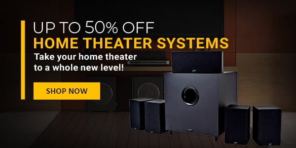 Up to 50% off Home Theater Systems Take your home theater to a whole new level! Shop Now