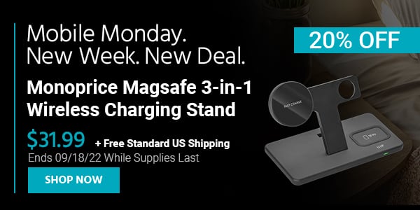 Mobile Monday. New Week, New Deal. Monoprice Magsafe 3-in-1 Wireless Charging Stand