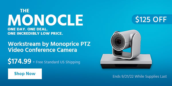 The Monocle. & More One Day. One Deal Workstream by Monoprice PTZ Video Conference Camera $174.99 + Free Standard US Shipping ($125 OFF) (tag) Ends 9/21/22 While Supplies Last