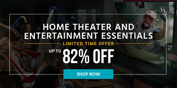 Home Theater and Entertainment Essentials Up to 82% off Limited Time Offer Shop Now