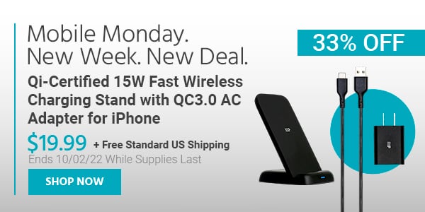 Mobile Monday. New Week, New Deal. Qi-Certified 15W Fast Wireless Charging Stand with QC3.0 AC Adapter for iPhone $19.99 + Free Standard US Shipping (33% OFF) (tag) Ends 10/02/22 While Supplies Last