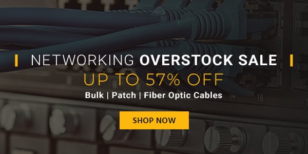 Networking Overstock Sale Up to 57% OFF Bulk | Patch | Fiber Optic Cables Shop Now