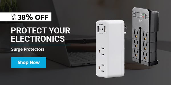 Protect Your Electronics Up to 38% off Surge Protectors Shop Now 35 38% OFF PROTECT YOUR ELECTRONICS RIET e 