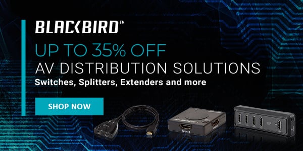 Blackbird (logo) Up to 35% off AV Distribution Solutions Switches, Splitters, Extenders and more Shop now