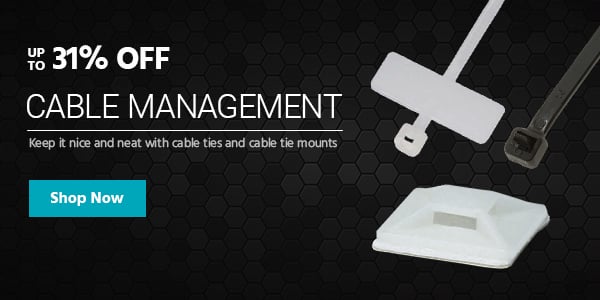 Up to 31% off Cable Management Keep it nice and neat with cable ties and cable tie mounts Shop Now