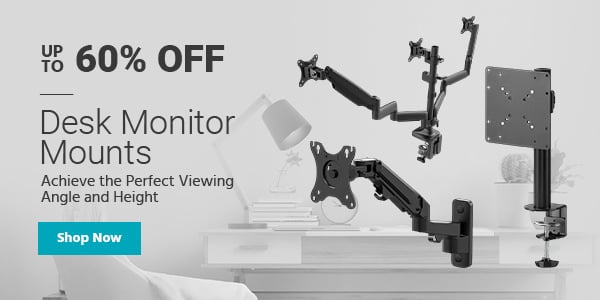 Up to 60% off Desk Monitor Mounts Achieve the Perfect Viewing Angle and Height Shop Now