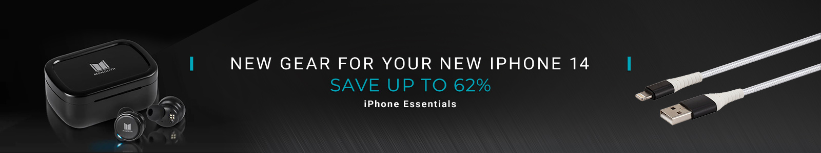 New Gear for Your New iPhone 14
Save up to 62%
iPhone Essentials
Shop Now