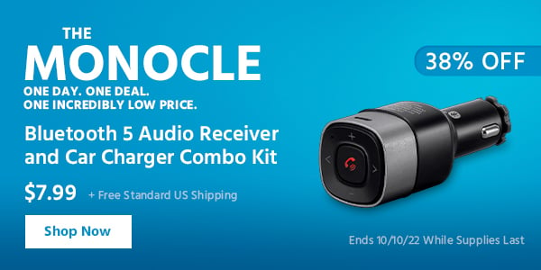 The Monocle. & More One Day. One Deal Bluetooth 5 Audio Receiver and Car Charger Combo Kit $7.99 + Free Standard US Shipping (23% OFF) (tag) Ends 10/10/22 While Supplies Last