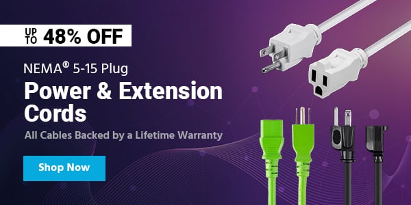 Up to 48% off NEMA® 5-15 Plug Power & Extension Cords All Cables Backed by a Lifetime Warranty Shop Now