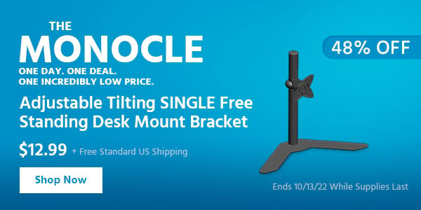 The Monocle. & More One Day. One Deal Adjustable Tilting SINGLE Free Standing Desk Mount Bracket $12.99 + Free Standard US Shipping (48% OFF) (tag) Ends 10/13/22 While Supplies Last