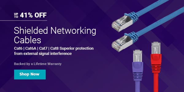 Up to 41% off Shielded Networking Cables Cat6 | Cat6A | Cat7 | Cat8 Superior protection from external signal interference Backed by a Lifetime Warranty Shop Now