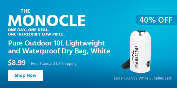 The Monocle. & More One Day. One Deal Pure Outdoor 10L Lightweight and Waterproof Dry Bag, White $8.99 + Free Standard US Shipping (40% OFF) (tag) Ends 10/27/22 While Supplies Last