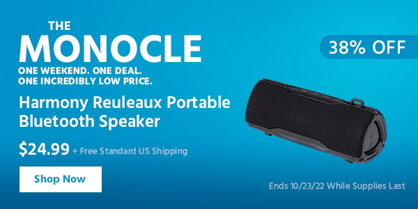 The Monocle. & More One Weekend. One Deal Harmony Reuleaux Portable Bluetooth Speaker $24.99 + Free Standard US Shipping (38% OFF) (tag) Ends 10/30/22 While Supplies Last