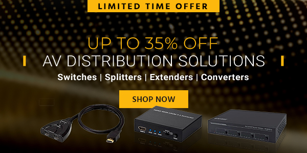 Up to 35% off AV Distribution Solutions Switches | Splitters | Extenders | Converters Limited Time Offer Shop Now