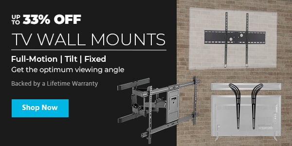 Up to 27% off TV Wall Mounts Full-Motion | Tilt | Fixed Get the optimum viewing angle Backed by a Lifetime Warranty Shop Now