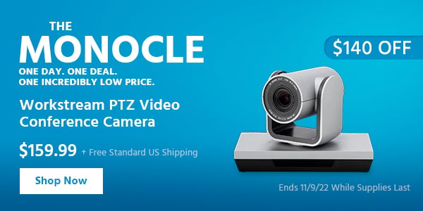 The Monocle. & More One Day. One Deal Workstream PTZ Video Conference Camera $159.99 + Free Standard US Shipping ($140 OFF) (tag) Ends 11/9/22 While Supplies Last