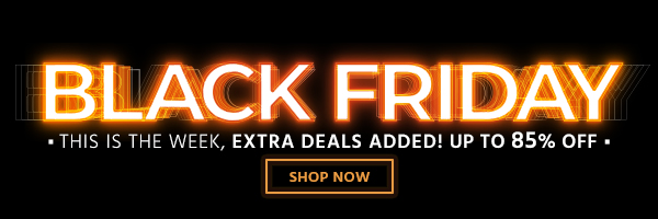 Black Friday All the Deals are Here! Up to 85% off Shop Now