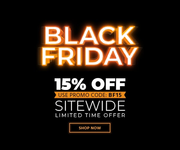 Black Friday 15% off Sitewide Use promo code: BF15 Limited Time Offer Shop Now