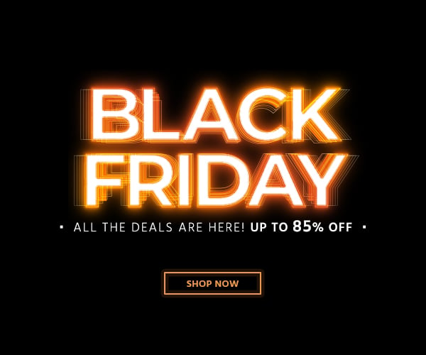 Black Friday All the Deals are Here! Up to 85% off Shop Now