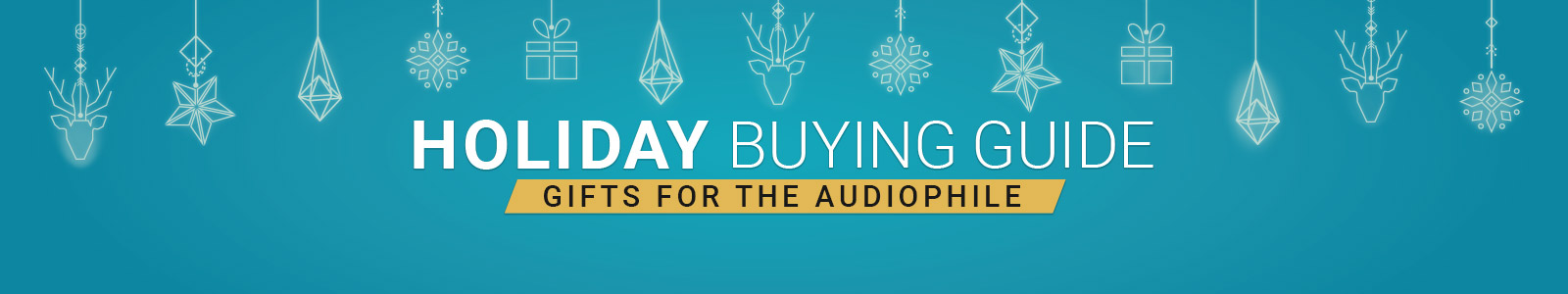 Holiday Buying Guide
Gifts for the Audiophile
Shop Now