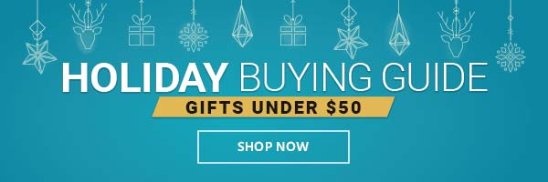 Holiday Buying Guide Gifts under $50 Shop Now