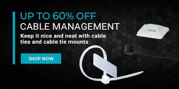 Up to 60% off Cable Management Keep it nice and neat with cable ties and cable tie mounts Shop Now