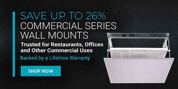 Save up to 26% Commercial Series Wall Mounts Trusted for Restaurants, Offices and Other Commercial Uses Backed by a Lifetime Warranty Shop Now