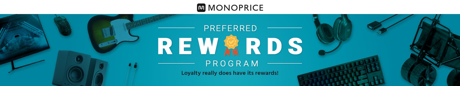 Monoprice (logo) Preferred Rewards Program Loyalty really does have its rewards!