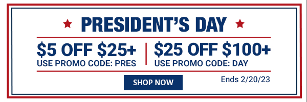 President's Day SALE | $5 OFF $25+ or $25 OFF $100+
