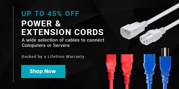 Up to 45% off Power & Extension Cords A wide selection of cables to connect Computers or Servers Backed by a Lifetime Warranty Shop Now