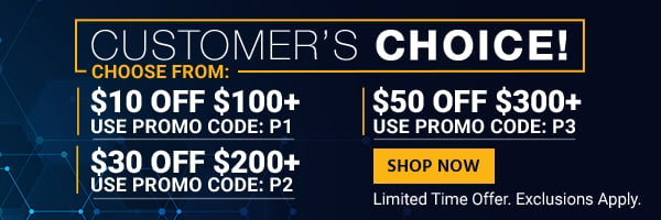 Customer’s Choice! Choose from: $10 off $100+ Use promo code: P1 $30 off $200+ Use promo code: P2 $50 off $300+ Use promo code: P3 Limited Time Offer. Exclusions Apply. Shop Now