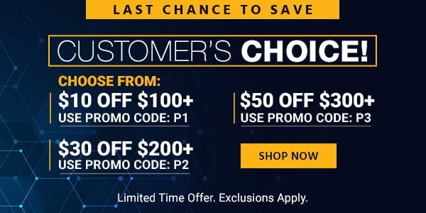 Customer’s Choice! Choose from: $10 off $100+ Use promo code: P1 $30 off $200+ Use promo code: P2 $50 off $300+ Use promo code: P3 Limited Time Offer. Exclusions Apply. Shop Now